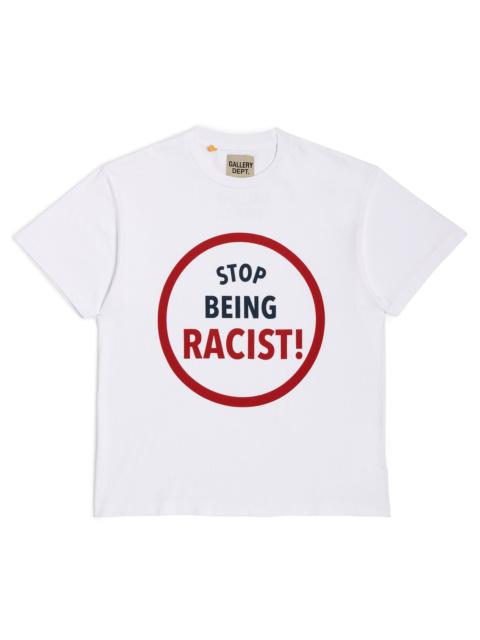 STOP BEING RACIST TEE