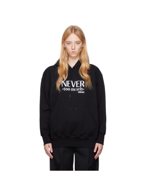Black 'Never Too Much' Hoodie