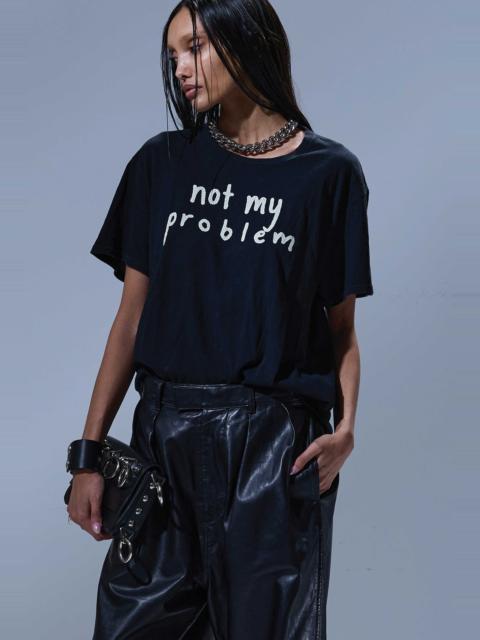 NOT MY PROBLEM BOY T